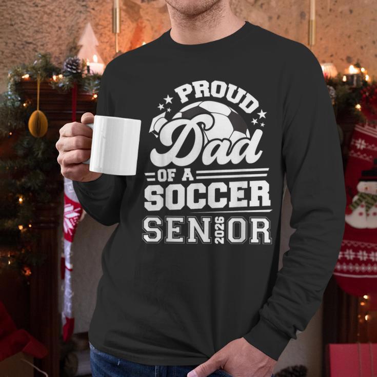 Proud Dad Of A Soccer Ball Senior Class Of 2026 Graduation Men Long Sleeve T-Shirt
