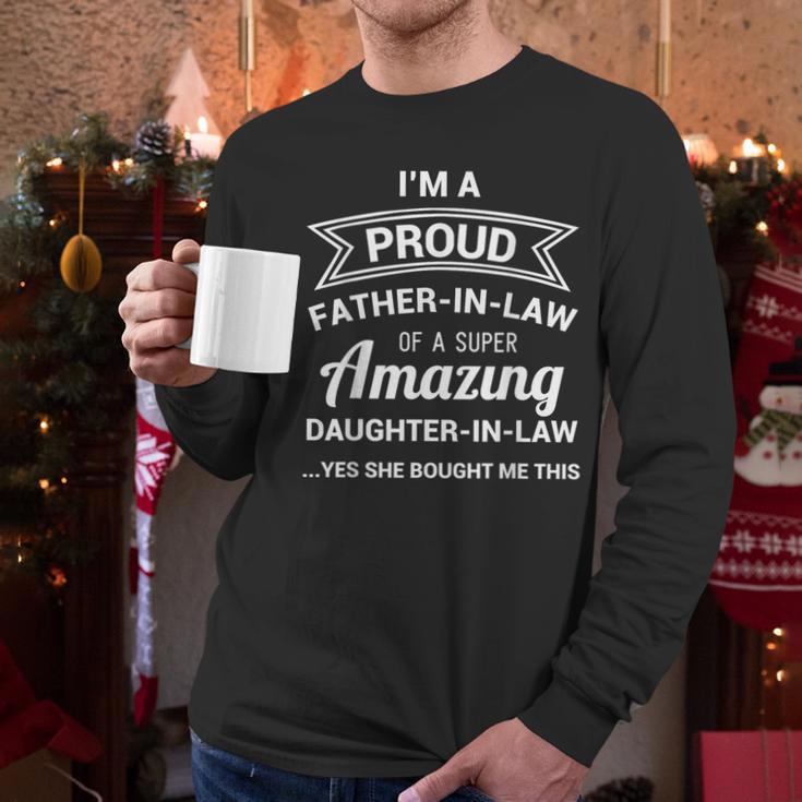 Proud Father In Law Shirt Dad Fathers Day Ideas Men Long Sleeve T-Shirt Proud Father In Law Shirt Dad Fathers Day Ideas Men Long Sleeve T-Shirt