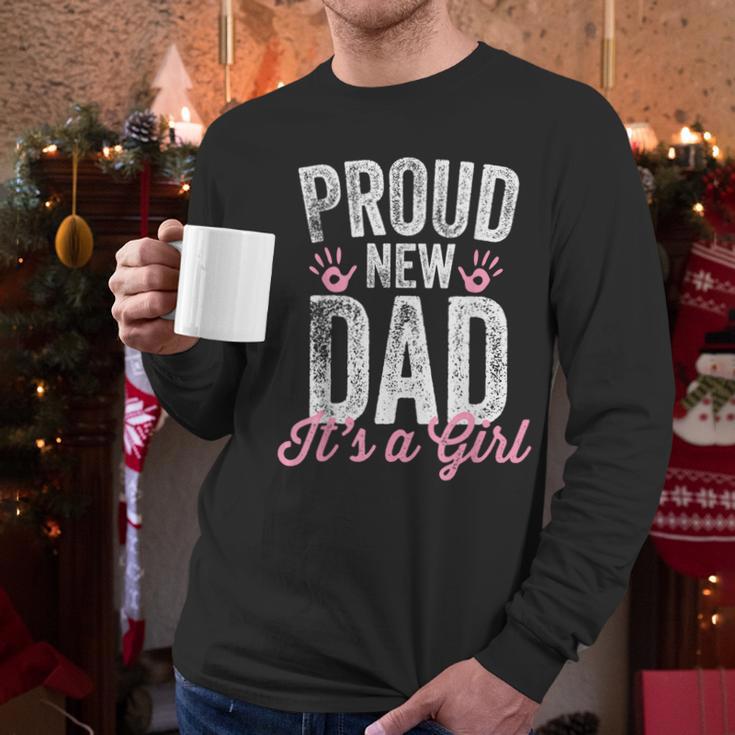 Proud New Dad It's A Girl Father To Be Soon To Be Dad Men Long Sleeve T-Shirt