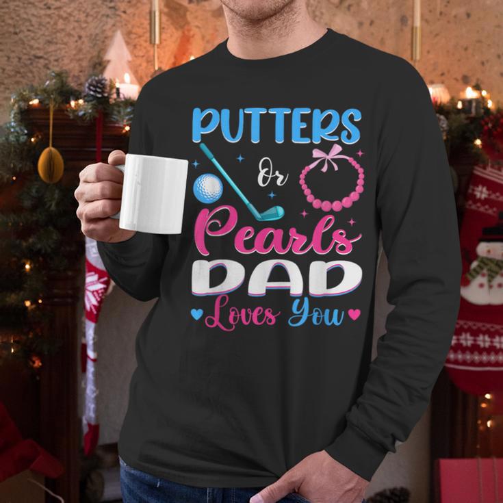 Putters Or Pearls Dad Loves You Gender Reveal Family Men Long Sleeve T-Shirt