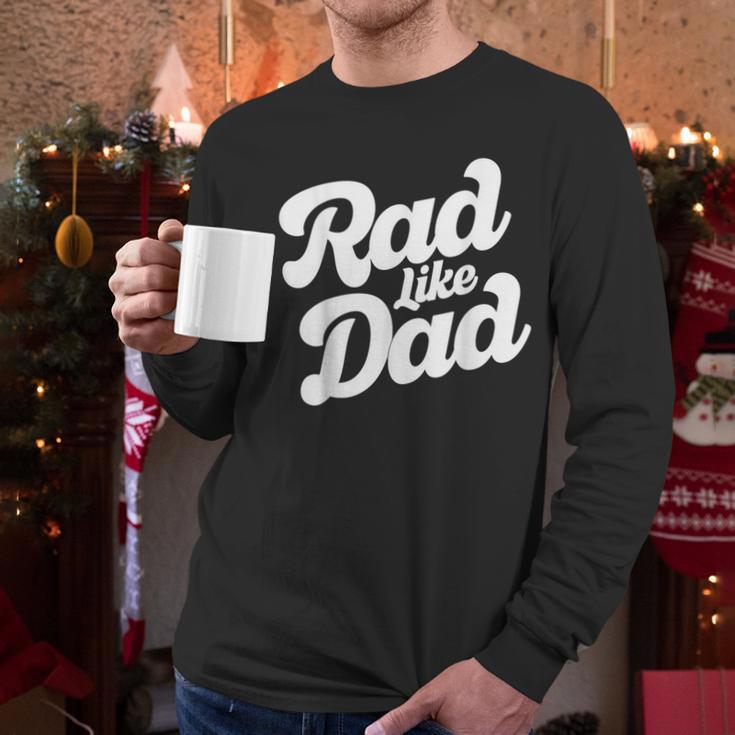 Rad Like Dad Kids Fathers Day Men Long Sleeve T-Shirt