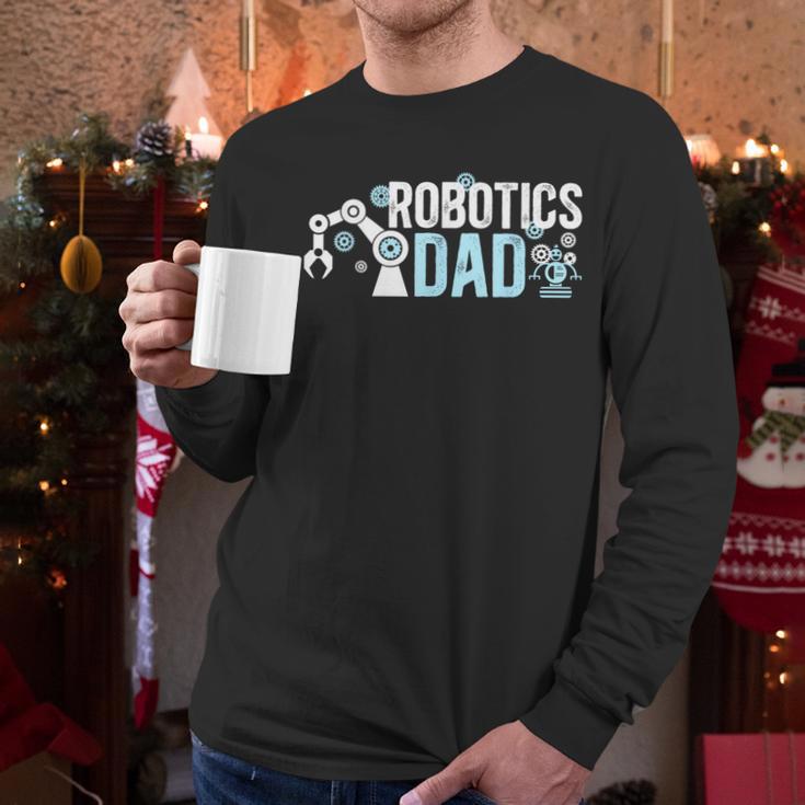 Robotics Dad Of A Robotics Engineer Dad Robotics Father Men Long Sleeve T-Shirt Robotics Dad Of A Robotics Engineer Dad Robotics Father Men Long Sleeve T-Shirt