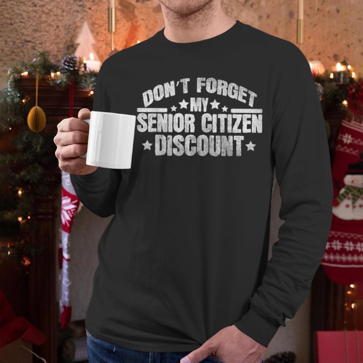 Saying Don't Forget My Senior Discount Grandpa Dad Men Men Long Sleeve T-Shirt