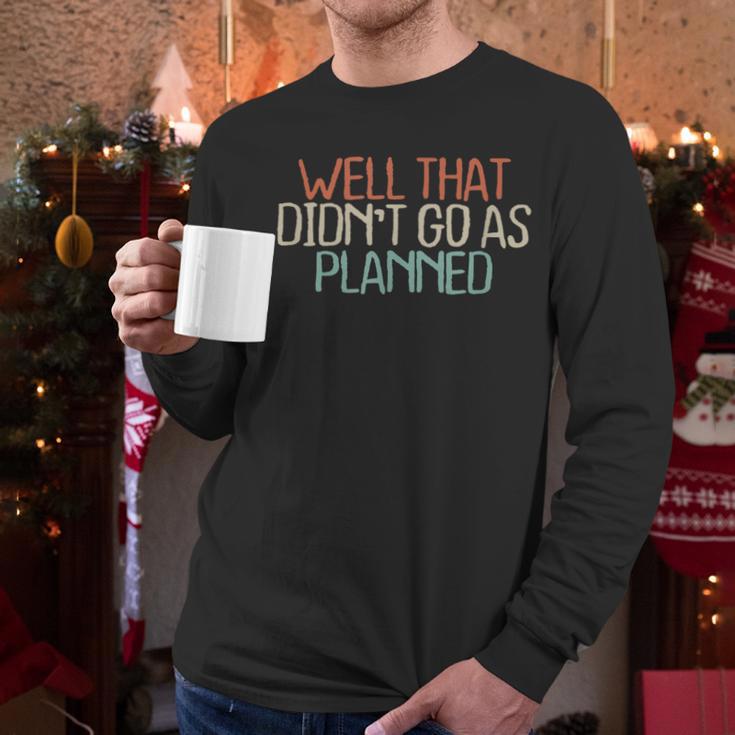 Shirt Mom Dad Shirts Well That Didn't Go As Planned Men Long Sleeve T-Shirt