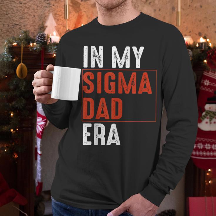 In My Sigma Dad Era Meme Alpha Male Sigma Daddy Father Men Long Sleeve T-Shirt