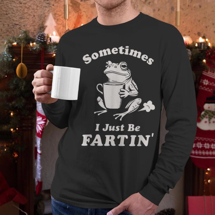 Sometimes I Just Be Farting Dad Husband Boyfriend Men Long Sleeve T-Shirt