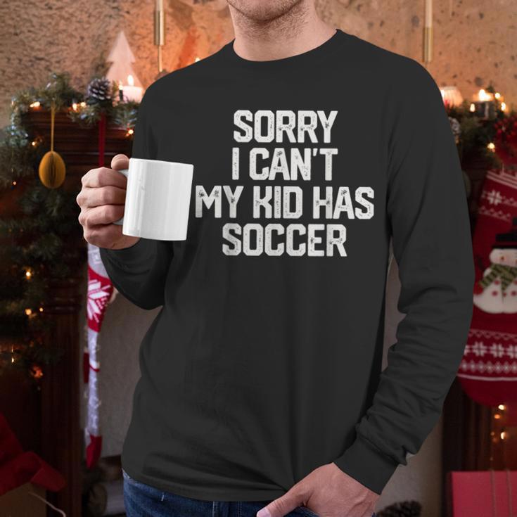 SORRY I CAN'T MY KID HAS SOCCER Mom DadShirt Men Long Sleeve T-Shirt