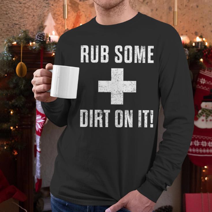Sports Meme Rub Some Dirt On It For Coach Or Dad Men Long Sleeve T-Shirt