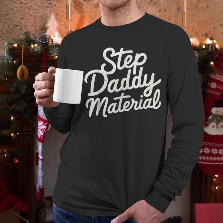 Step Daddy Material Men Long Sleeve T-Shirt