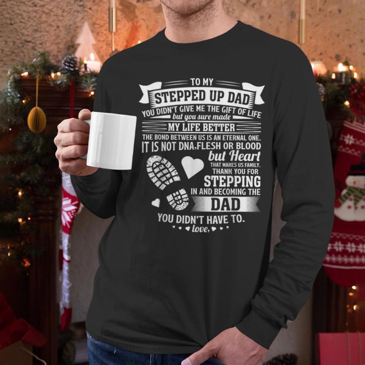 To My Stepped Up Dad Thanks For Stepping In Stepdad Birthday Men Long Sleeve T-Shirt To My Stepped Up Dad Thanks For Stepping In Stepdad Birthday Men Long Sleeve T-Shirt