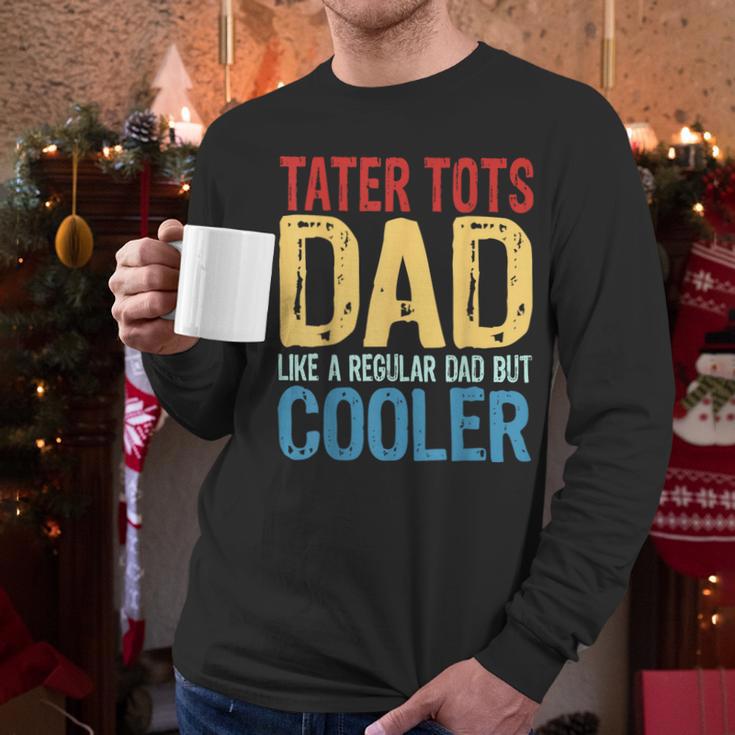 Tater Tots Dad Like a Regular Dad But Cooler Men Long Sleeve T-Shirt Tater Tots Dad Like a Regular Dad But Cooler Men Long Sleeve T-Shirt