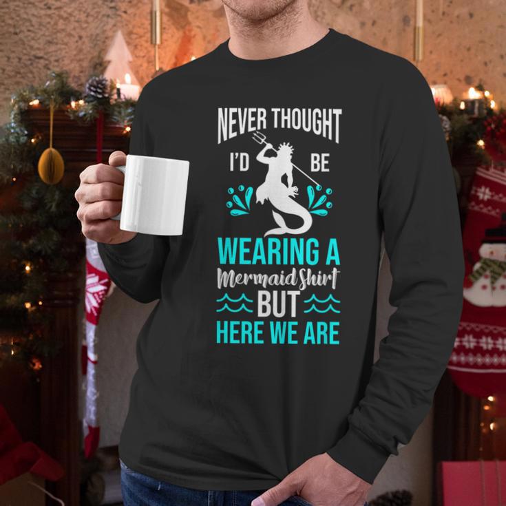 Never Thought I'd Be Wearing a Mermaid Dad Small Men Long Sleeve T-Shirt