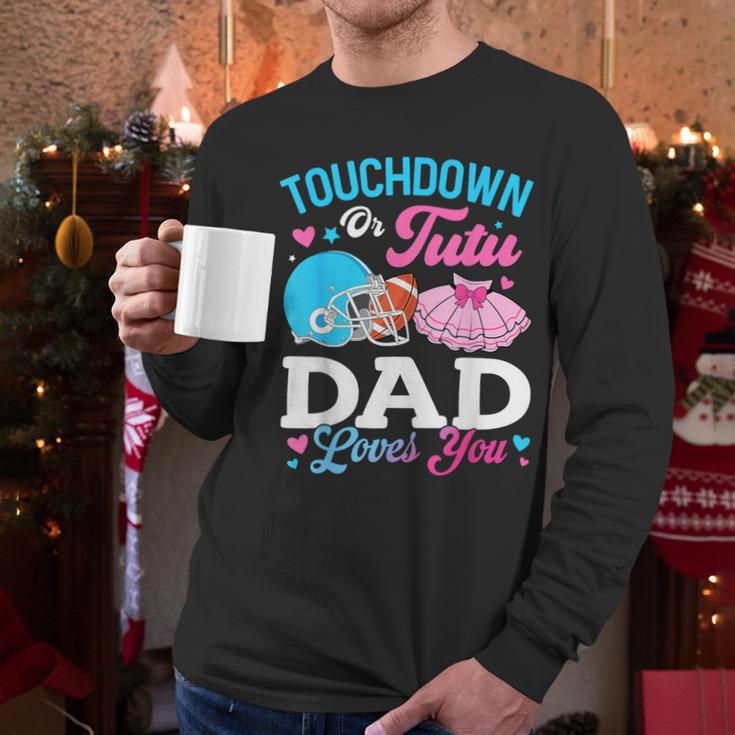 Touchdown Or Tutu Dad Loves You Gender Reveal Family Men Long Sleeve T-Shirt Touchdown Or Tutu Dad Loves You Gender Reveal Family Men Long Sleeve T-Shirt