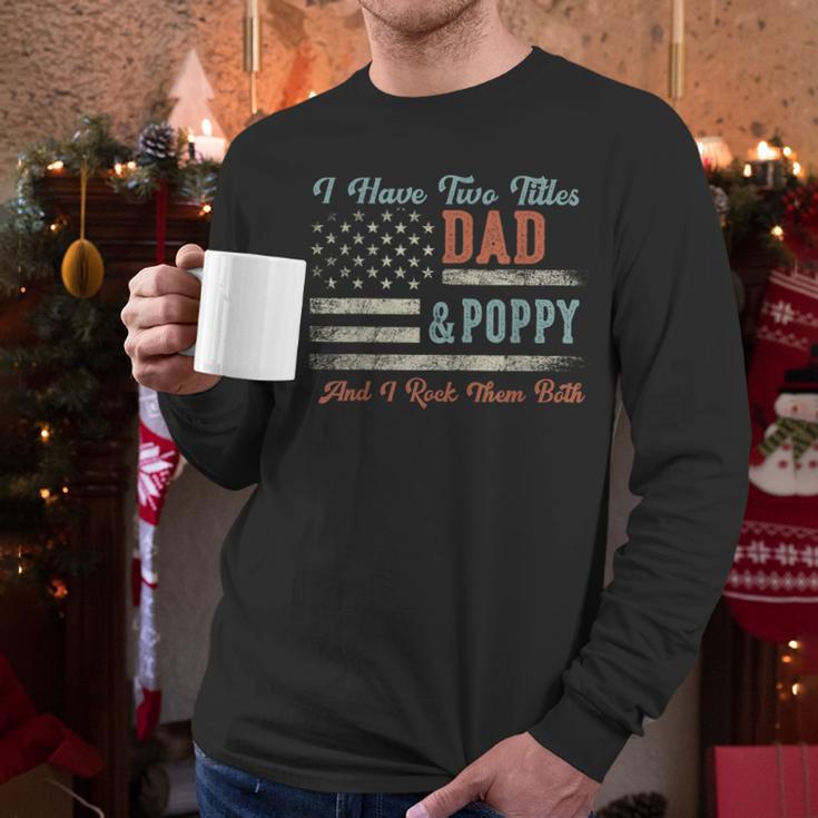 I Have Two Titles Dad & Poppy I Rock Them Both Poppy Men Long Sleeve T-Shirt