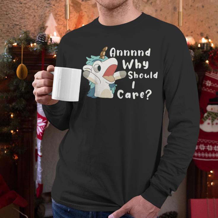 And Why Should I Care Sarcastic Unicorn Dad Mom Men Long Sleeve T-Shirt