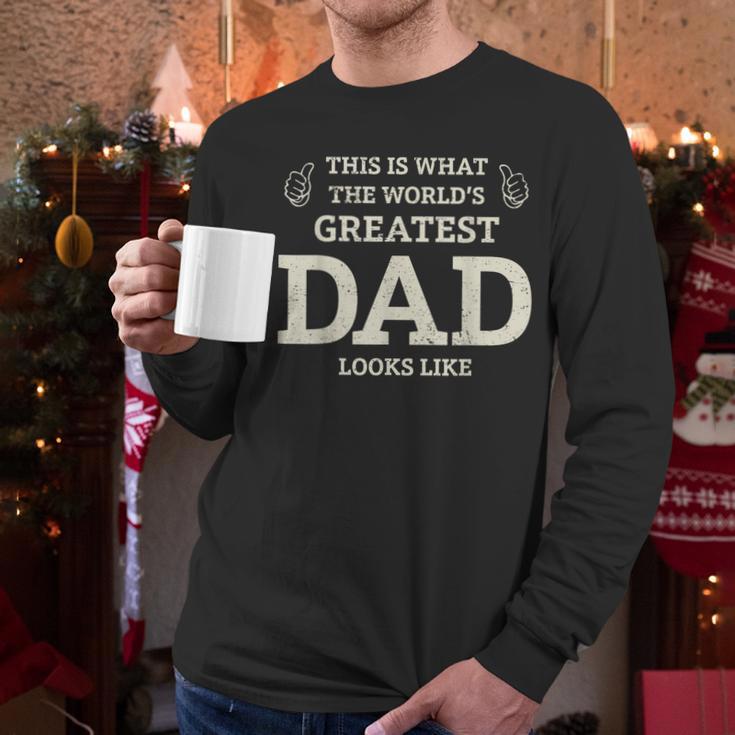 This Is What The Worlds Greatest Dad Fathers Day Men Men Long Sleeve T-Shirt