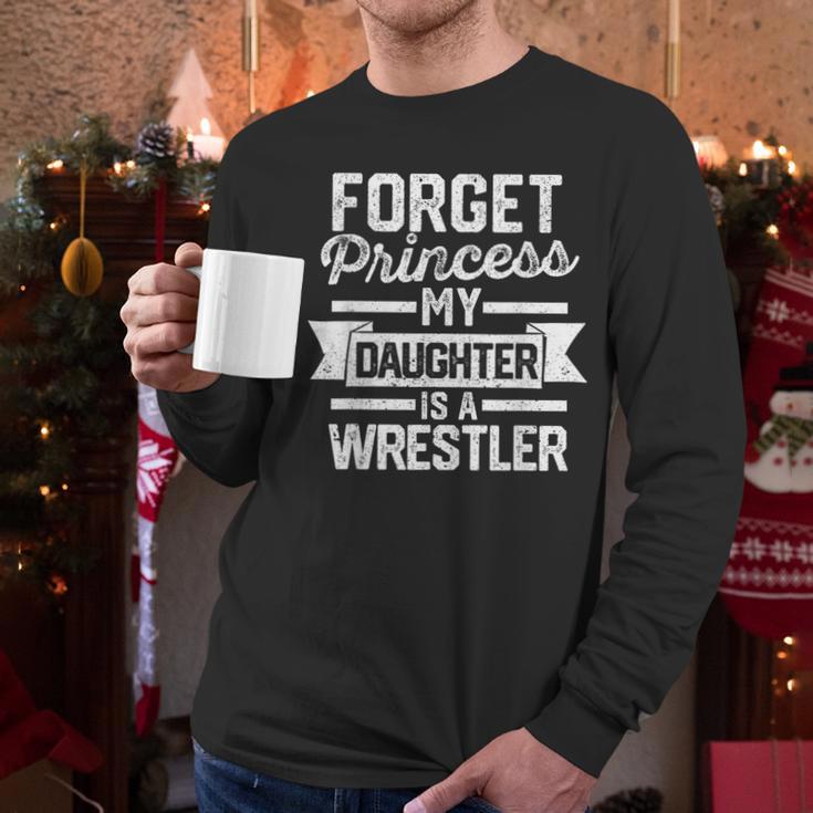 Wrestling Mom Dad Forget Princess My Daughter Is A Wrestler Men Long Sleeve T-Shirt