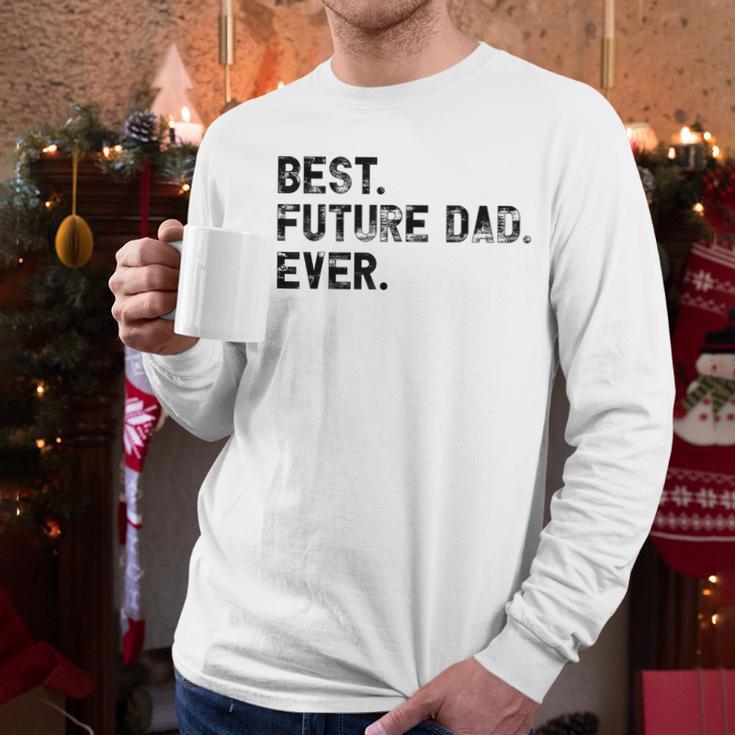 Best Future Dad Ever Gifts For Future Dad Men Long Sleeve T-Shirt