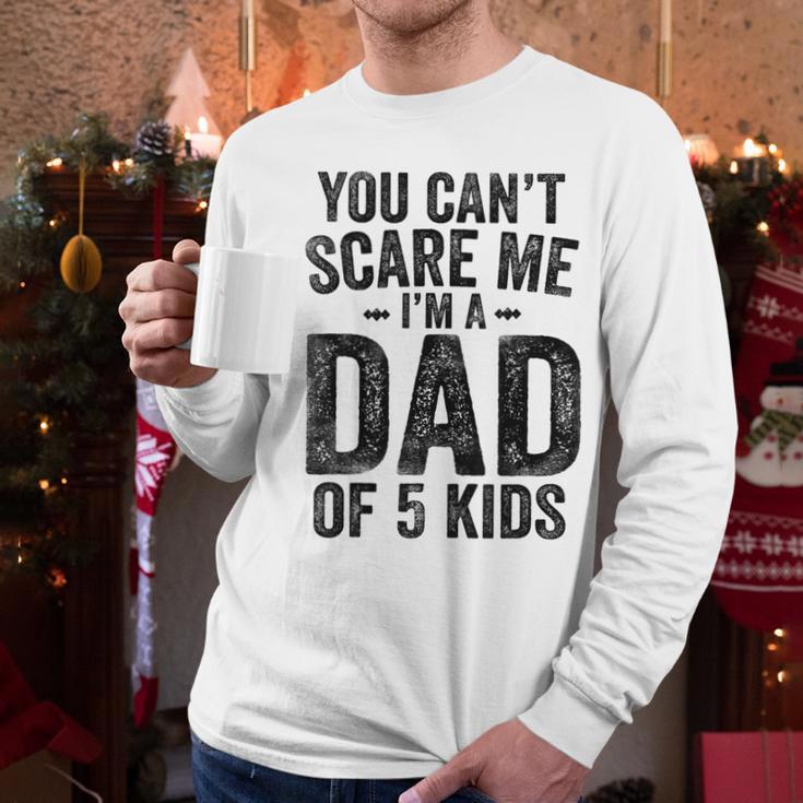 You Can't Scare Me I'm a Dad Of 5 Kids Father's Day Men Long Sleeve T-Shirt