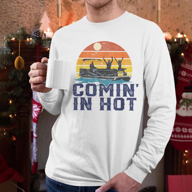 Comin In Hot Pontoon Boat Boating Lake For Dad Small Men Long Sleeve T-Shirt Comin In Hot Pontoon Boat Boating Lake For Dad Small Men Long Sleeve T-Shirt