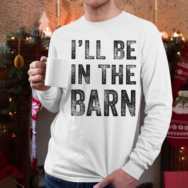 I'Ll Be In The Barn Dad Joke Grandpa Handyman Vintage Men Long Sleeve T-Shirt