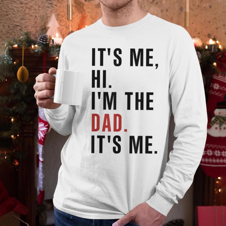 Its Me Hi Im The Dad Its Me Fathers Day Wife Daughter Men Long Sleeve T-Shirt