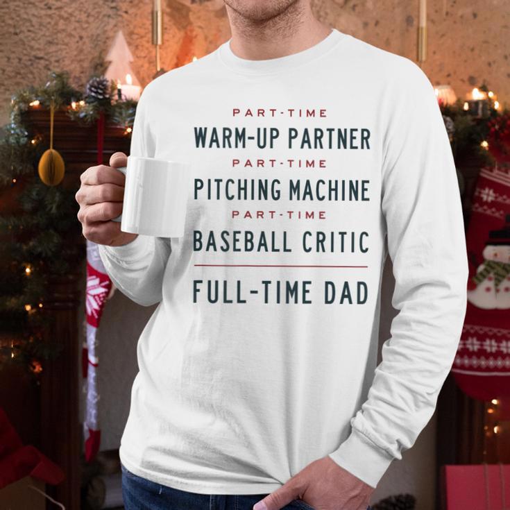 Part Time Warm Up Partner Pitching Baseball Full Time Dad Men Long Sleeve T-Shirt Part Time Warm Up Partner Pitching Baseball Full Time Dad Men Long Sleeve T-Shirt