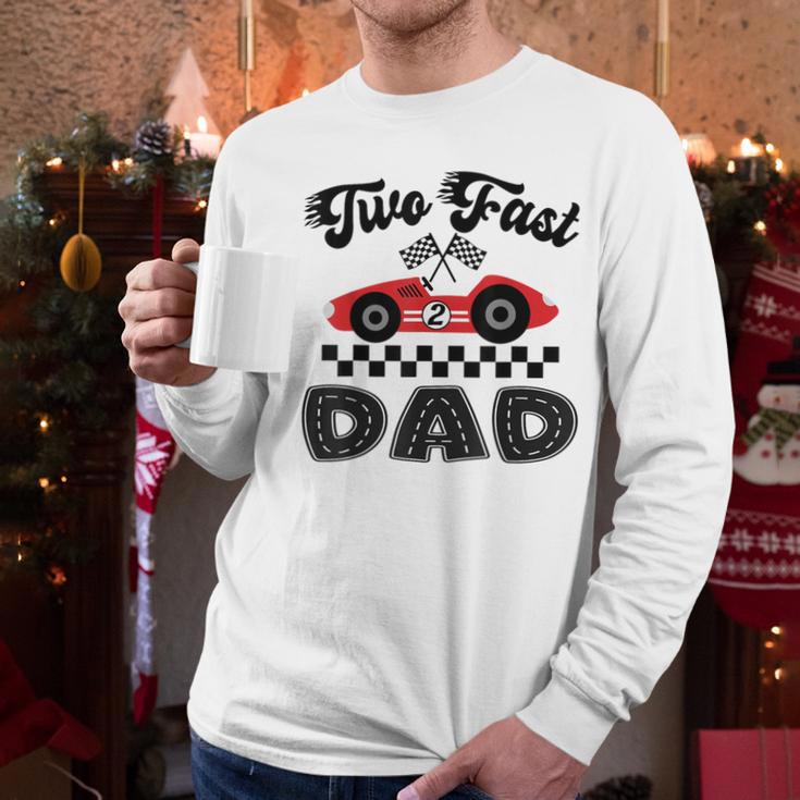 Two Fast Dad Of The Birthday Boy Racing Car Family Men Long Sleeve T-Shirt
