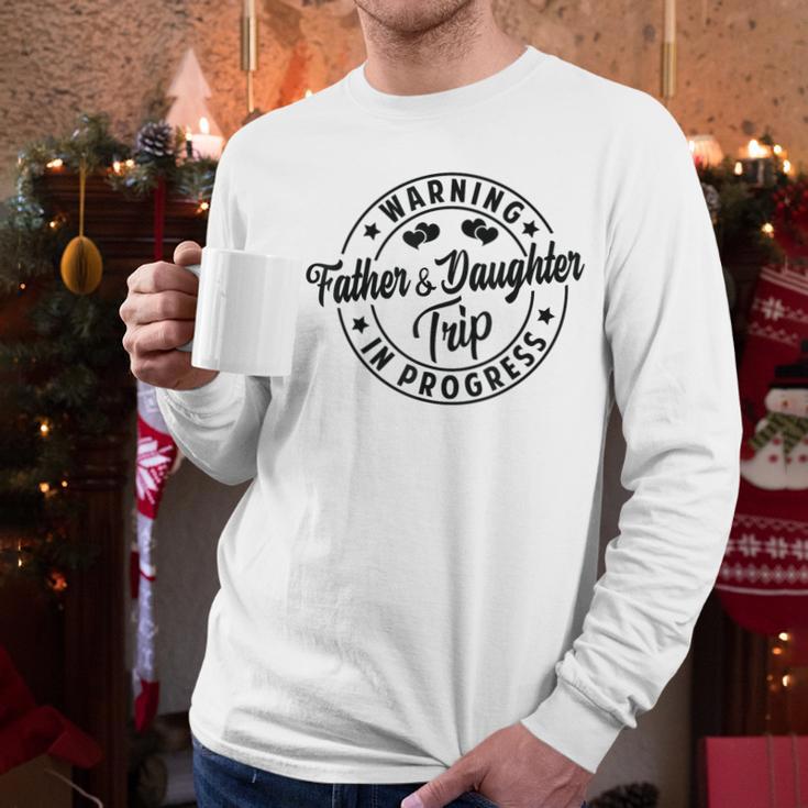 Warning Father Daughter Trip In Progress Trip With Dad Men Long Sleeve T-Shirt