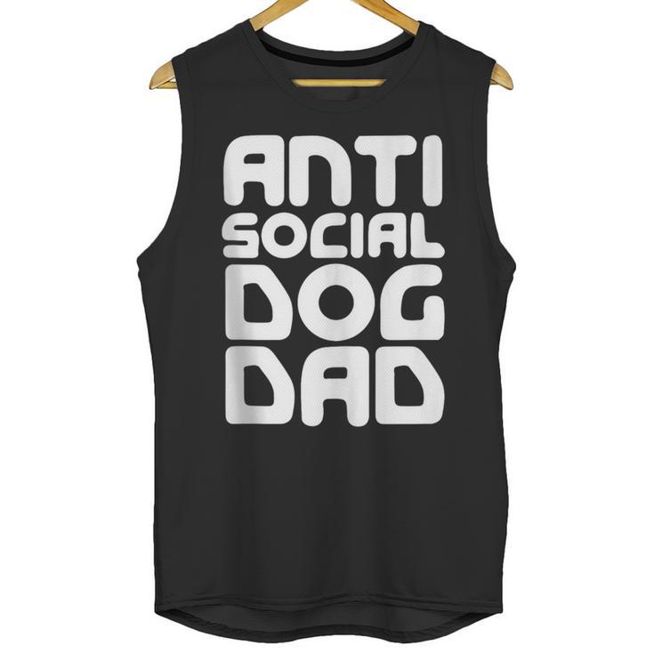 Anti-Social Dog Dad Quote For Anti Social Introvert Persons Unisex Tank Top