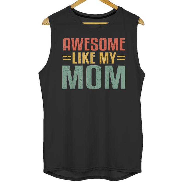 Awesome Like My Mom For Graduation Day Unisex Tank Top