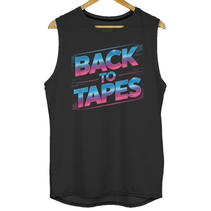 Back To Tapes Retro 80s Cassette Mixtape Nostalgia Unisex Tank Top