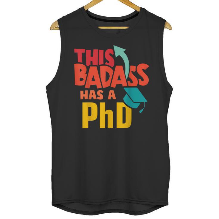 This Badass Has a PhD Doctor Graduation Unisex Tank Top