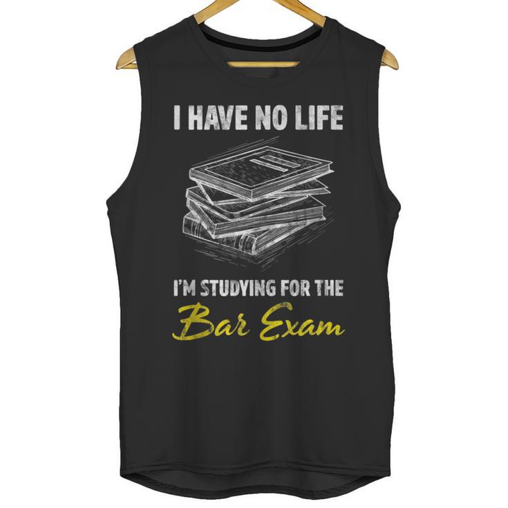 Bar Exam Law School Graduation I Have No Life Unisex Tank Top