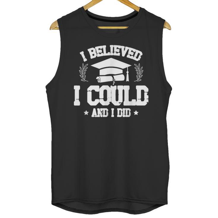 I Believed I Could And I Did Graduate Happy Graduation Day Unisex Tank Top