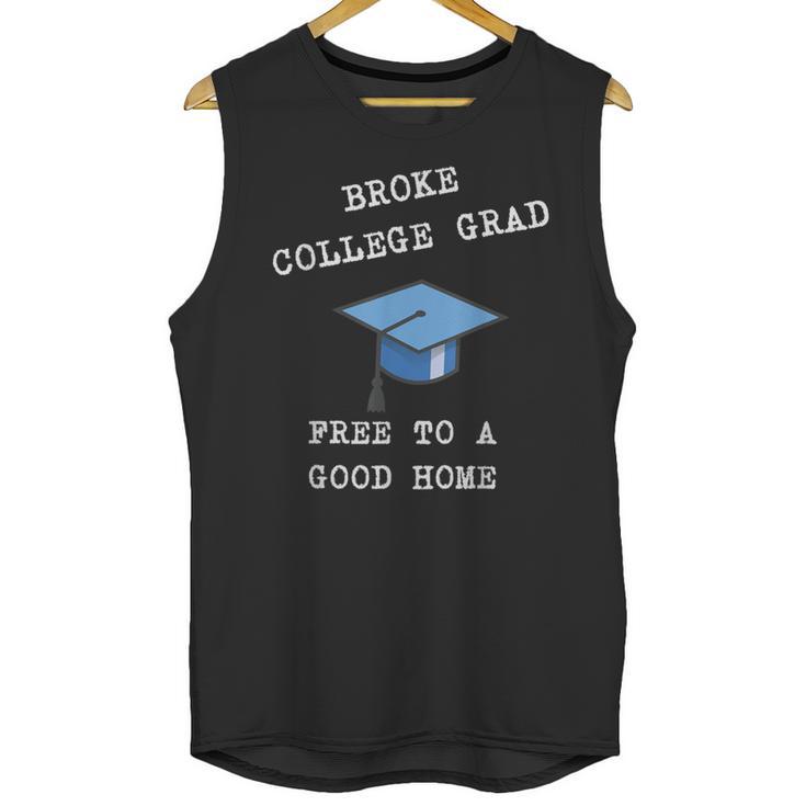 Broke College Grad Free To A Good Home Fun Graduation Unisex Tank Top