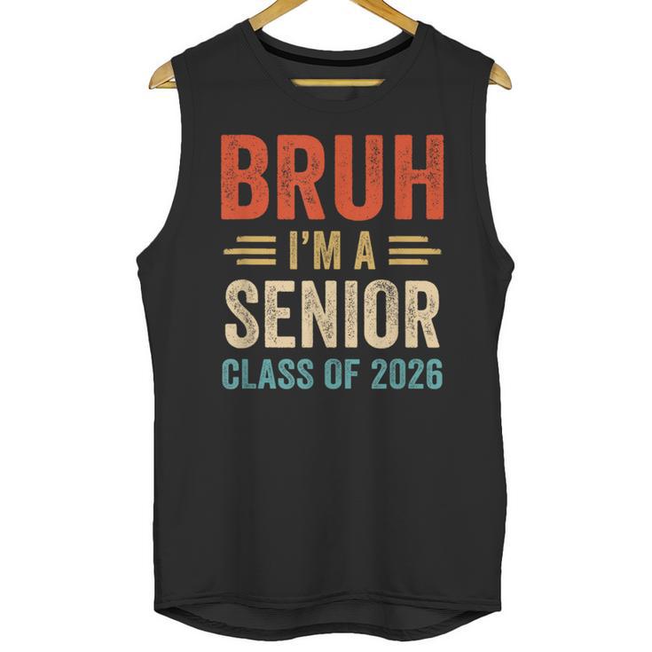 Bruh I'm A Senior Class Of 2026 Graduation Senior 2026 Unisex Tank Top