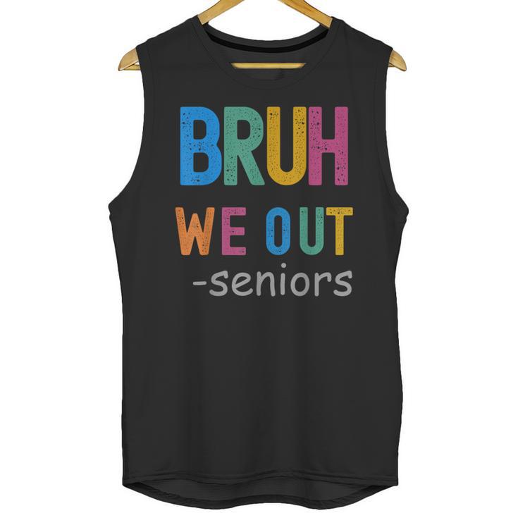 Bruh We Out Seniors Senior Year Back To School Graduation Unisex Tank Top