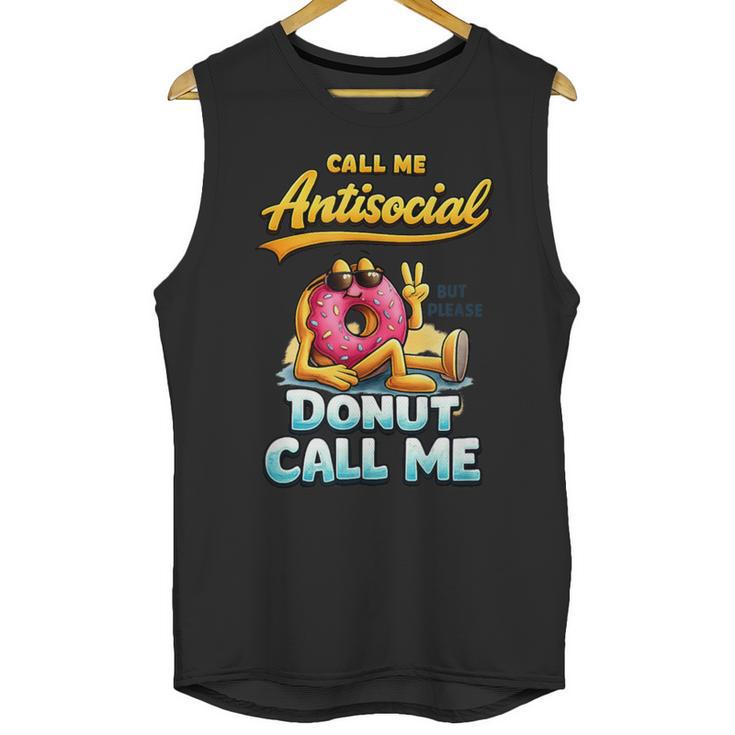 Call Me Antisocial Donut Pun Introvert Quote Unisex Tank Top