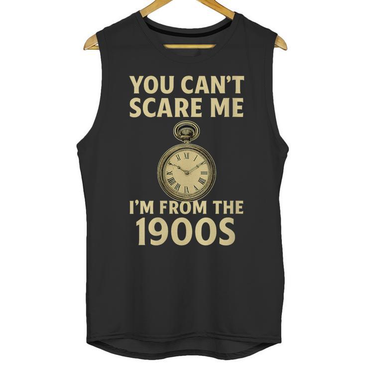 You Can't Scare Me I'm From The 1900s Vintage Pocket Watch Unisex Tank Top