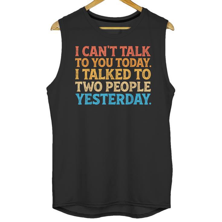 I Can't Talk To You Today Introvert Sarcastic Joke Unisex Tank Top