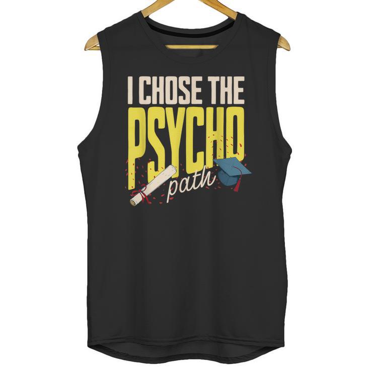 I Chose The Psycho Path Psychology Major Graduation Unisex Tank Top