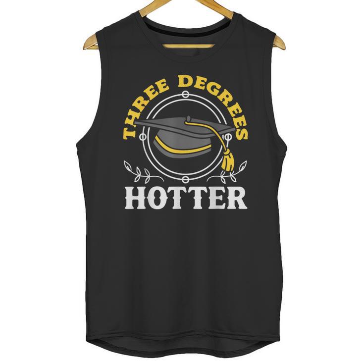 College Masters Degree Graduation Three Degrees Hotter Unisex Tank Top