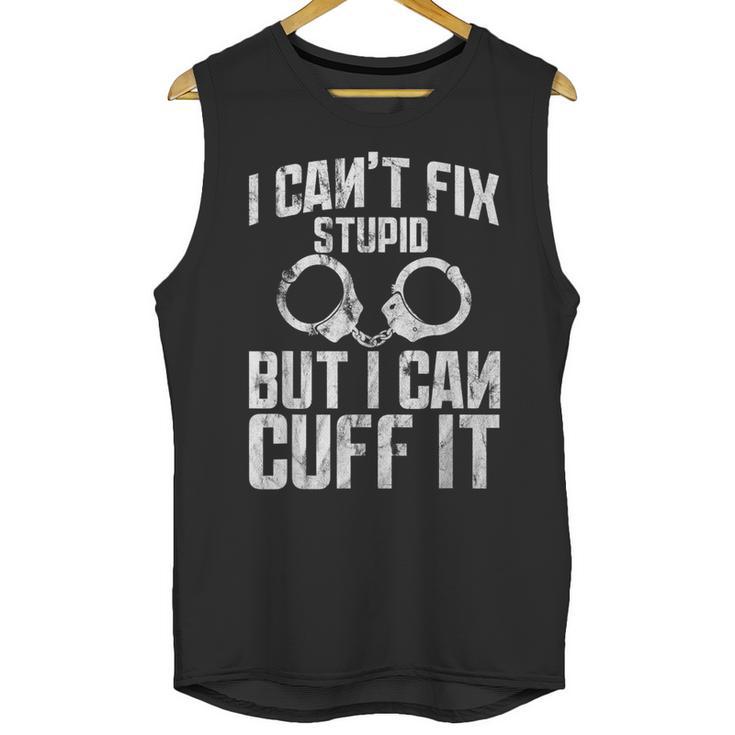 I Cuff Stupid Police Officer T Shirt Academy Graduation Unisex Tank Top