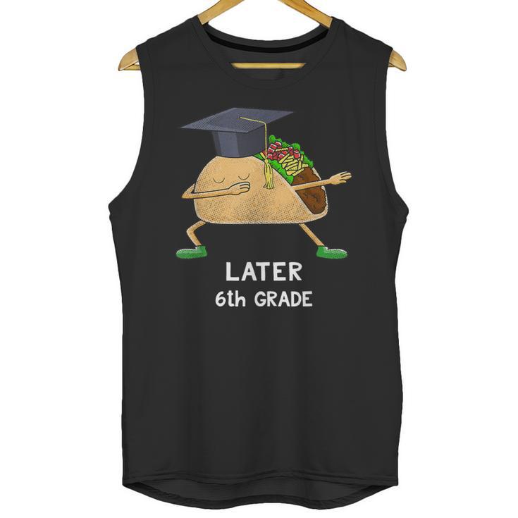 Dabbing Taco 6th Grade Graduation Shirt Sixth Grade Later Unisex Tank Top