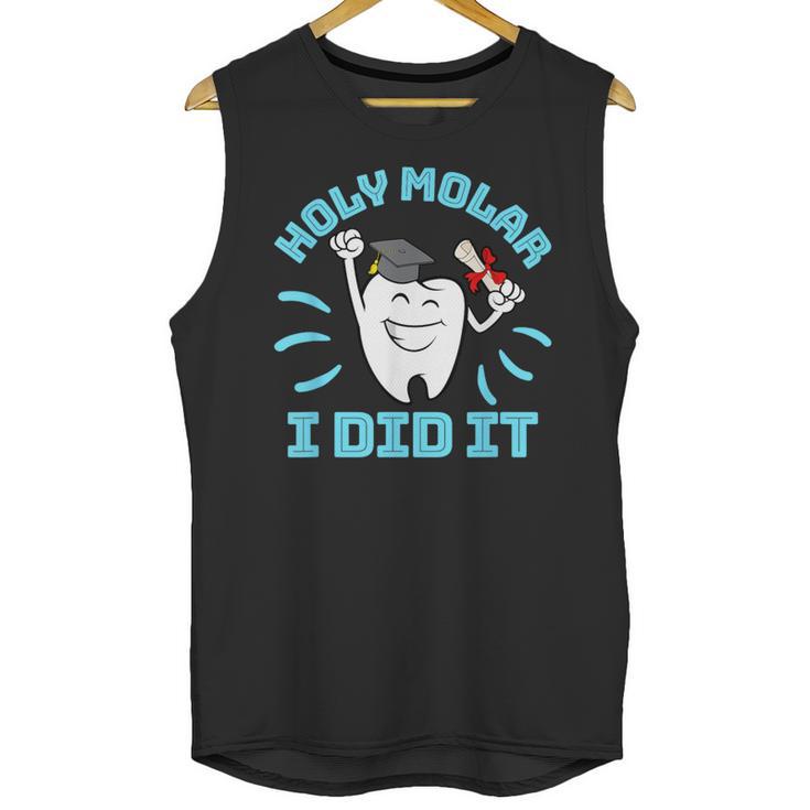 Dentist Hygienist Dental Graduation Holy Molar I Did It Unisex Tank Top
