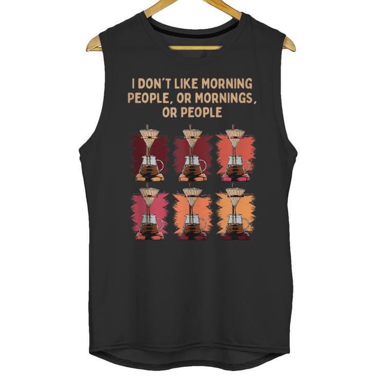 I Dont Like Morning People Introvert Coffee Lover Antisocial Unisex Tank Top