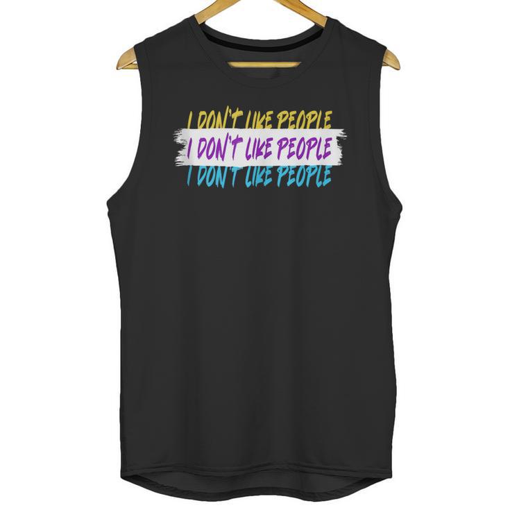 I Don't Like People Sarcastic Humanity Hater Introvert Unisex Tank Top