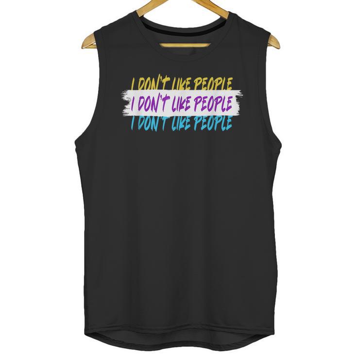 I Don't Like People Sarcastic Humanity Hater Introvert Unisex Tank Top