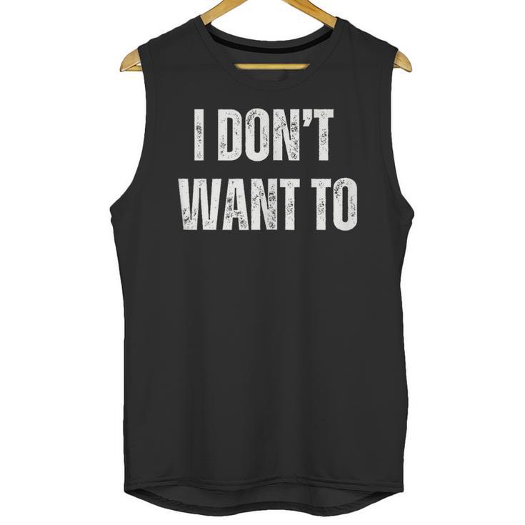 I Don't Want To Sarcastic Anti Social Introvert Unisex Tank Top